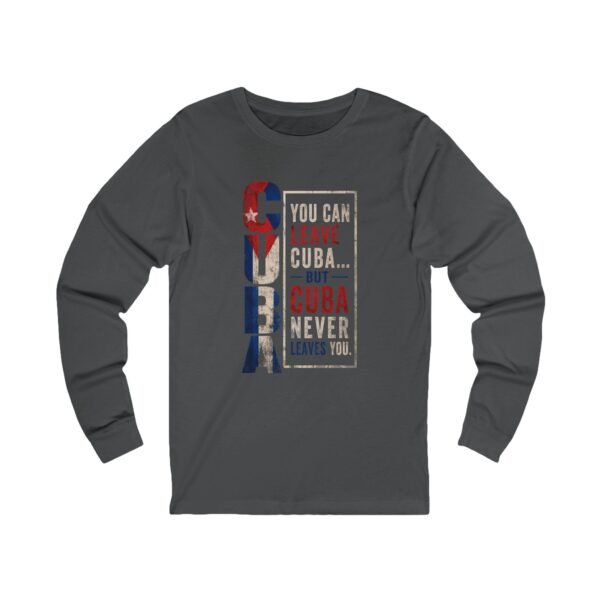 Cuba Pride Long Sleeve Tee — "You Can Leave Cuba... But Cuba Never Leaves You"