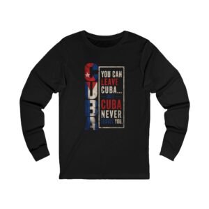 16119111686109908689_2048.jpeg Cuba Pride Long Sleeve Tee — "You Can Leave Cuba... But Cuba Never Leaves You"